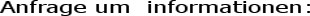 Anfrage um  informationen: