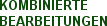 KOMBINIERTE BEARBEITUNGEN